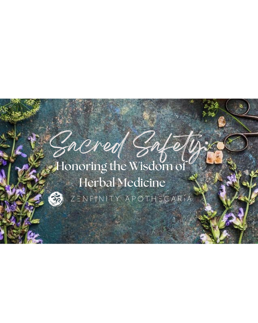 Sacred Safety: Honoring the Wisdom of Herbal Medicine