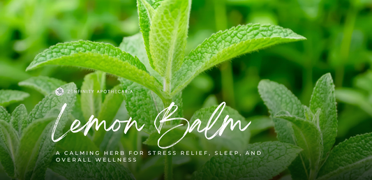 Lemon Balm: A Calming Herb for Stress Relief, Sleep, and Overall Wellness